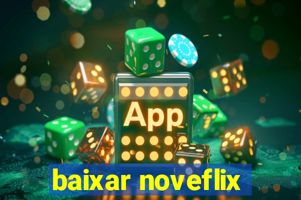 baixar noveflix